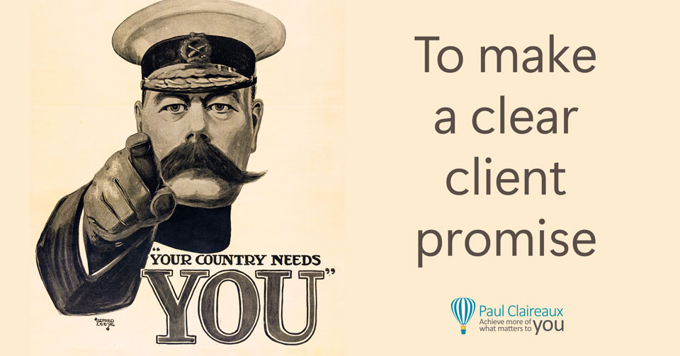 Kitchener poster adapted: Your country needs you — to make a clear client promise