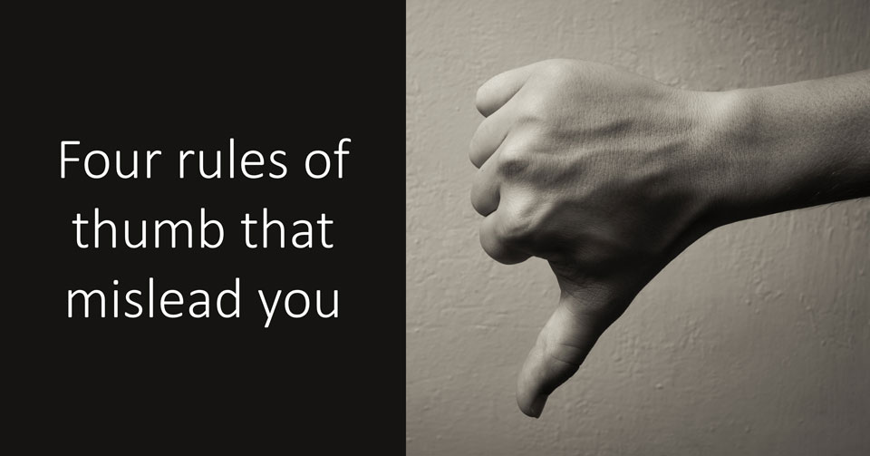 Four rules of thumb that mislead you. Paul Claireaux