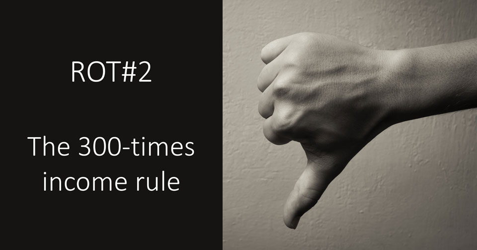 ROT#2. The 300 times income rule. Paul Claireaux