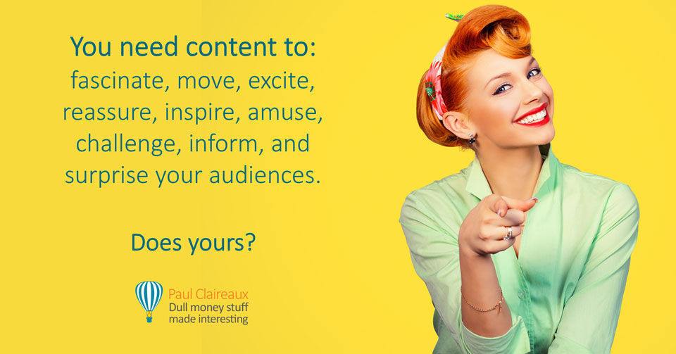 You need content to fascinate. Paul Claireaux